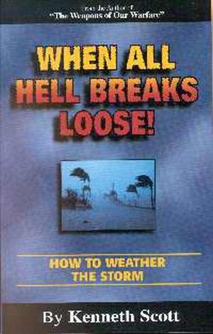 When All Hell Breaks Loose: How To Weather The Storm PB - Kenneth Scott